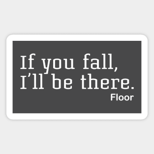 If You Fall, I'll Be There. Floor Magnet